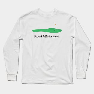 Insert Golf Joke Here Long Sleeve T-Shirt